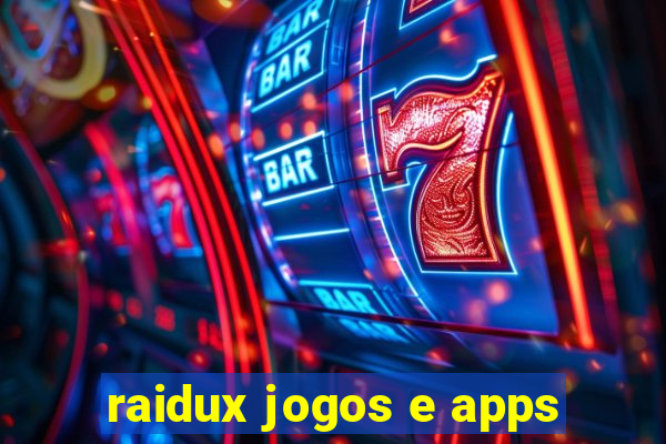 raidux jogos e apps